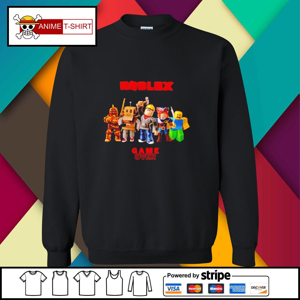 Roblox Game Over Shirt Hoodie Sweater Long Sleeve And Tank Top - roblox anime t shirt