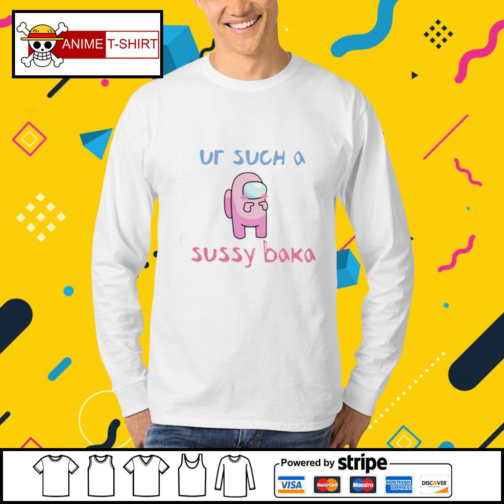 Among Us ur such a sussy baka shirt, hoodie, sweater, long sleeve and tank  top