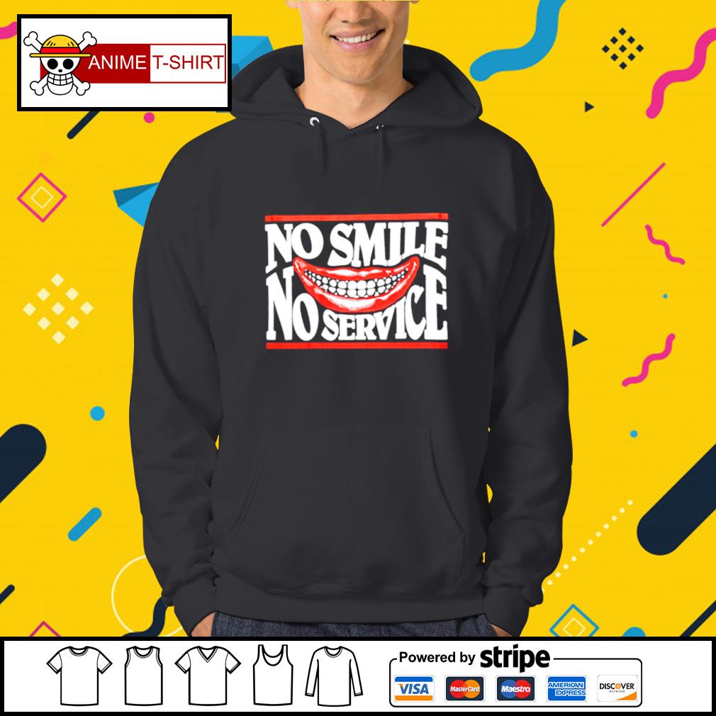 No smile discount no service hoodie