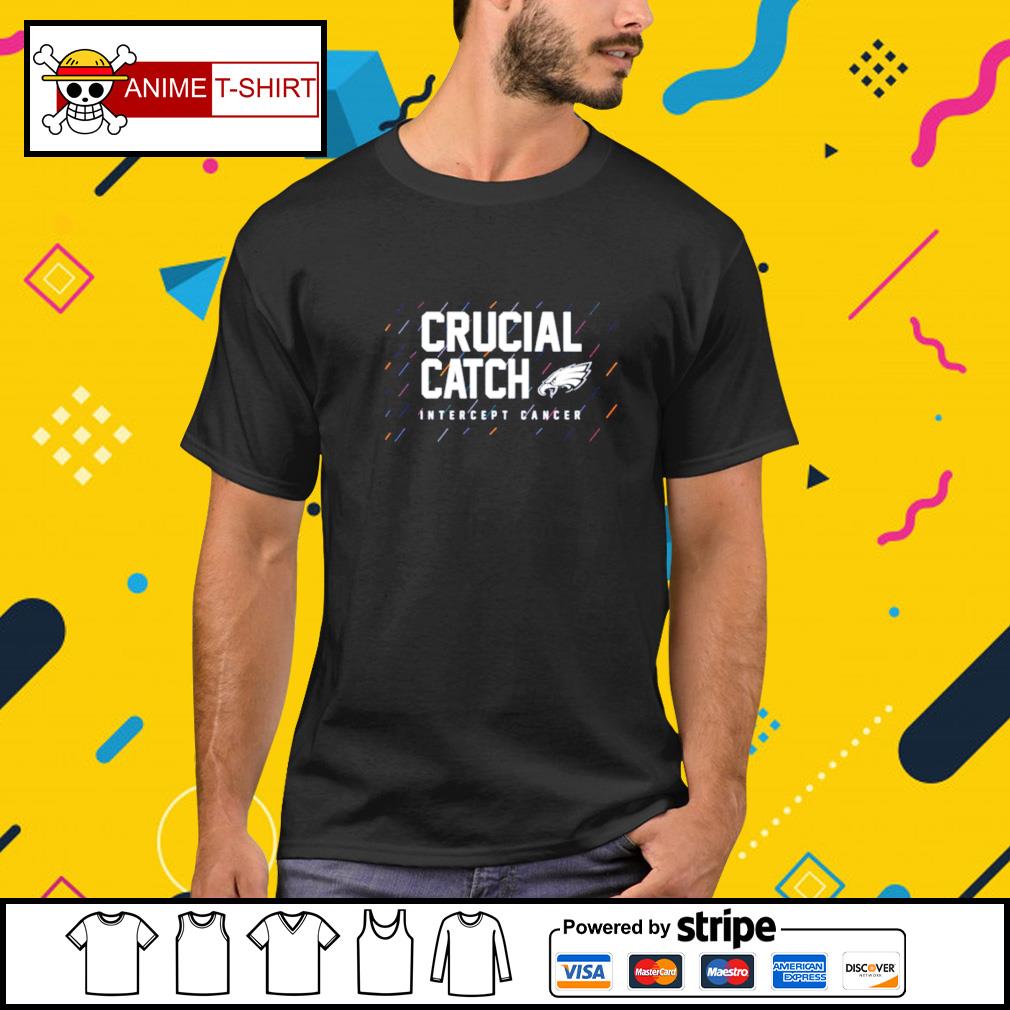 Philadelphia Eagles Crucial Catch Intercept Cancer Fight Like A Eagles shirt,  hoodie, sweater, long sleeve and tank top