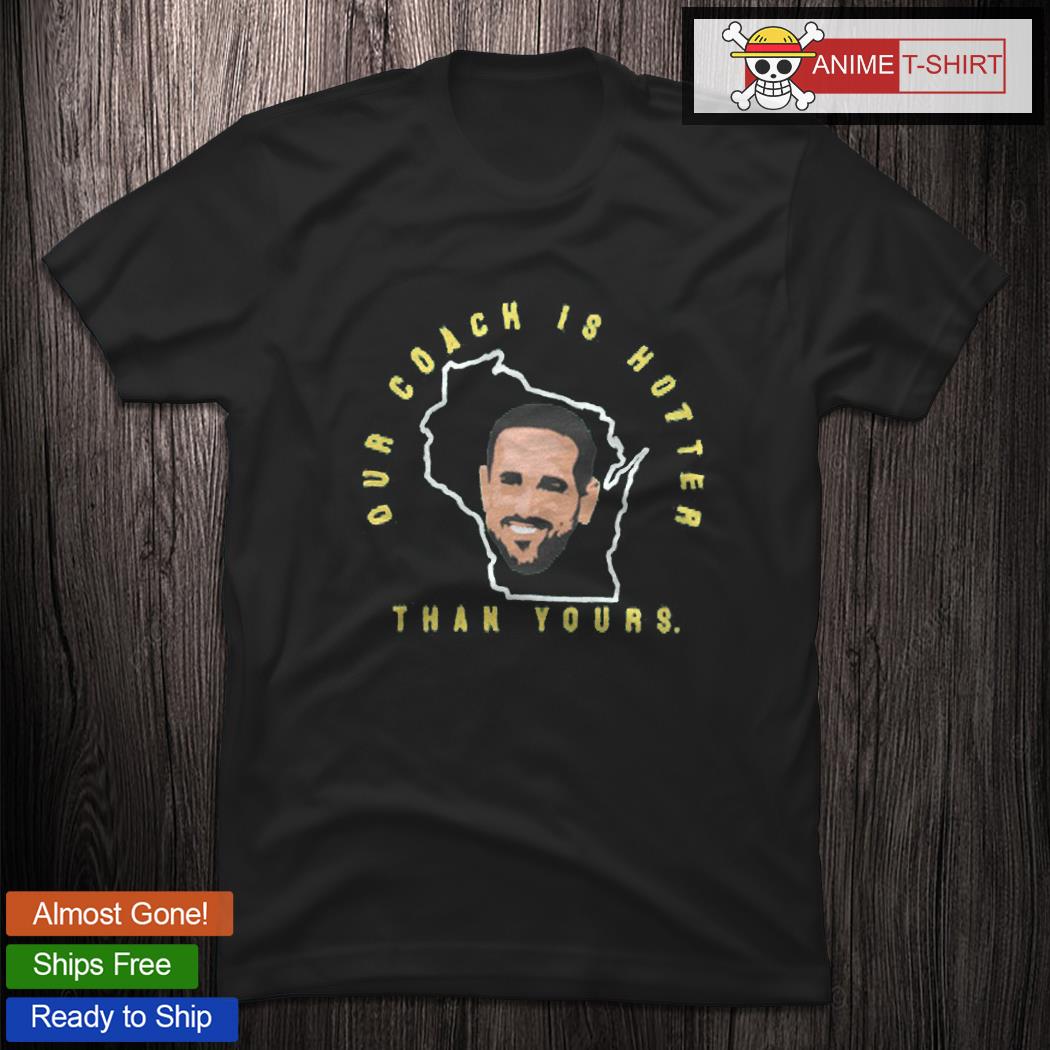 Our coach is hotter than yours Matt Lafleur shirt, hoodie, sweater, long  sleeve and tank top