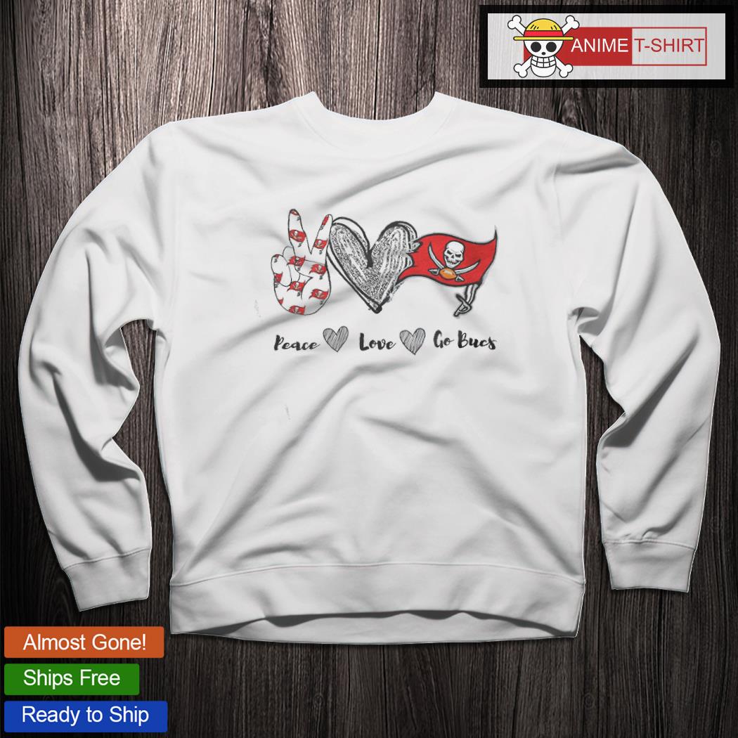 Peace love Tampa Bay Buccaneers shirt, hoodie, sweater, long