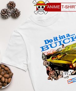 Do it in a Buick shirt