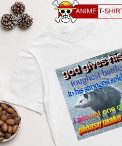 God gives his toughest battles opossum shirt