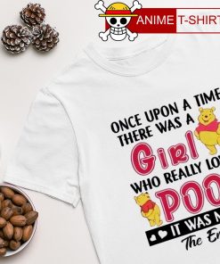 Pool once upon a time there was a girl who really loved pooh T-shirt