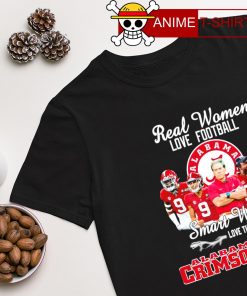 Real women love Football smart women love the Alabama Crimson Tide T-shirt