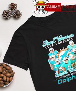 Real Women love football smart Women love the Dolphins Miami shirt