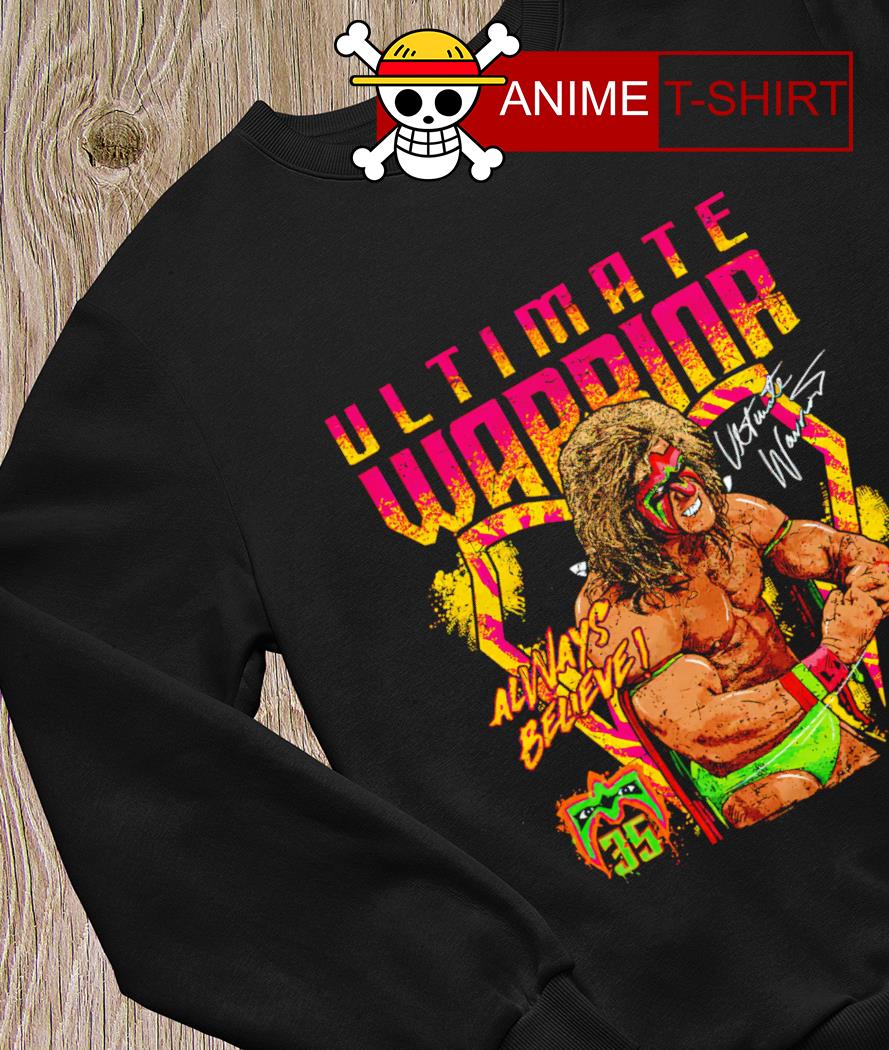 Ultimate Warrior 35th anniversary always believe shirt, hoodie, sweater,  long sleeve and tank top
