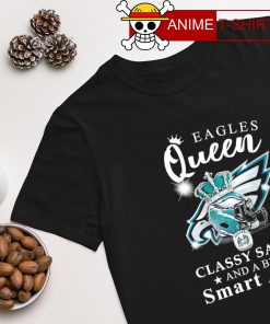 Eagles Queen classy sassy and a bit Smart Assy T-shirt