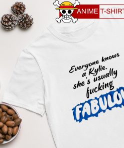 Everyone knows a Kylie she's usually Fucking Fabulous shirt