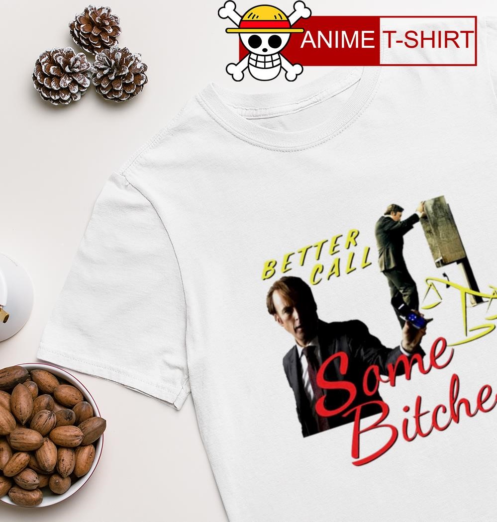 Better call some bitches T-shirt