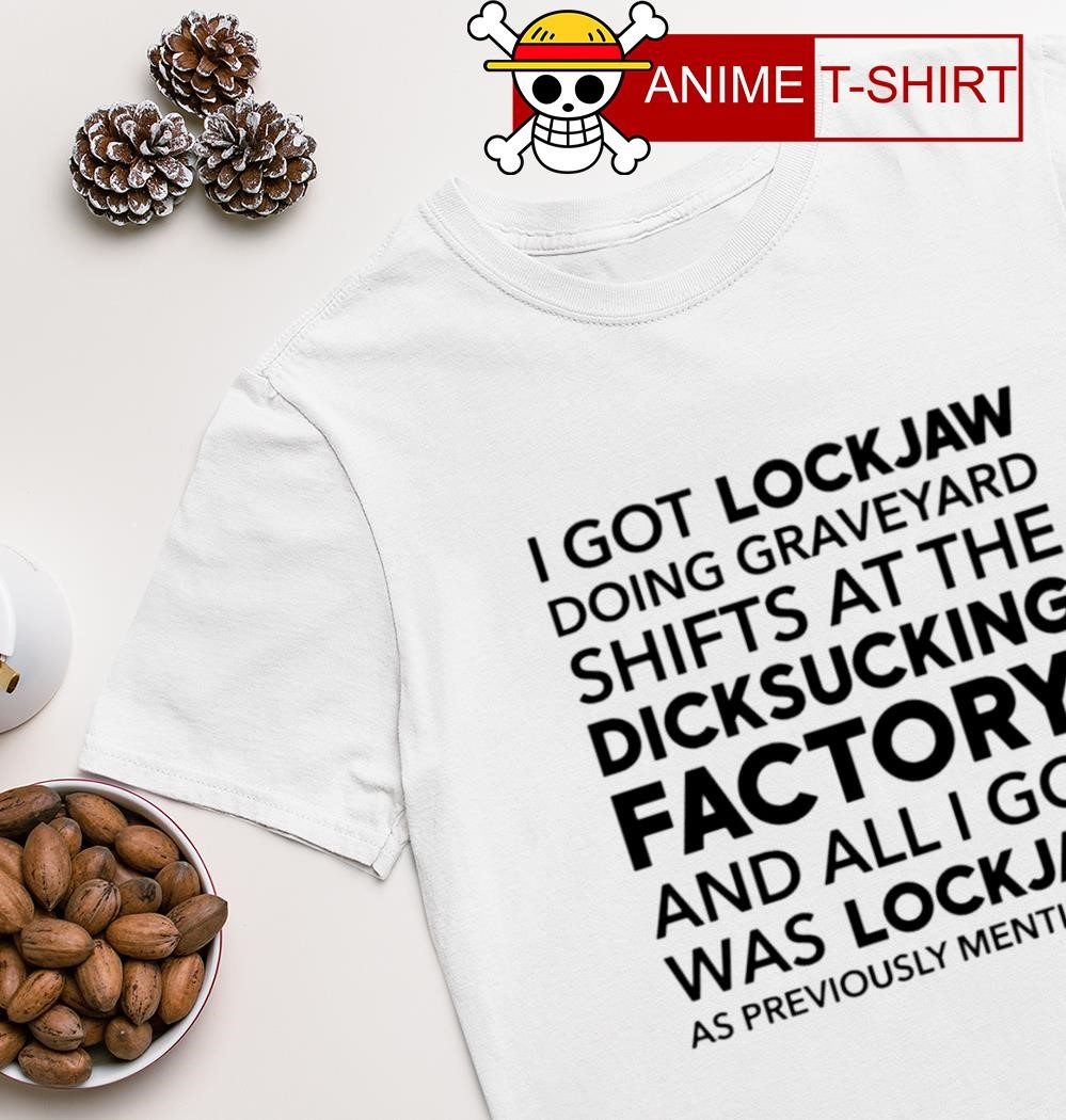 I Got Lockjaw Doing Graveyard Shift, hoodie, sweater, long sleeve