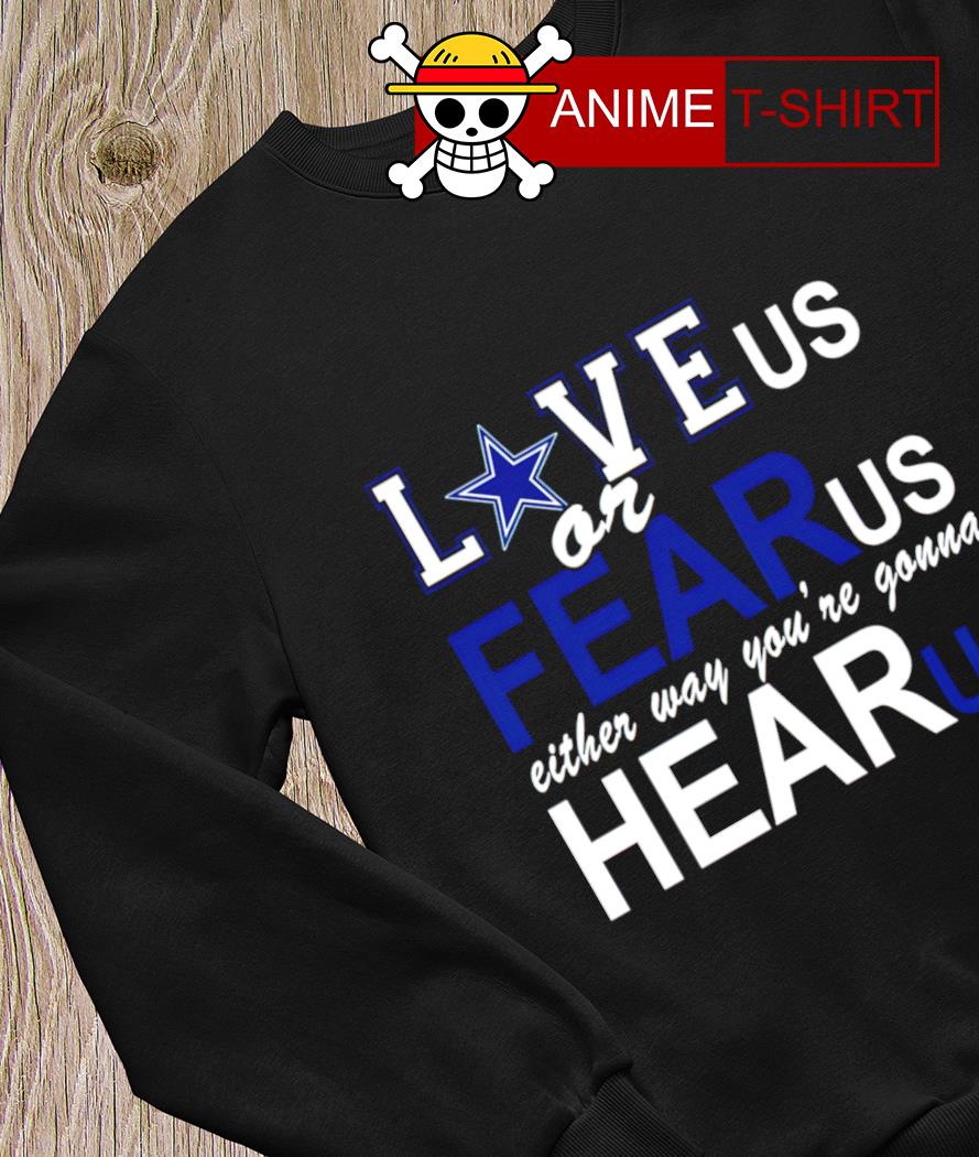 Official love Us Or Fear Us Dallas Cowboys Shirt, hoodie, sweater