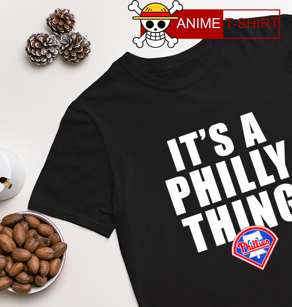 Philadelphia Phillies it's a Philly thing shirt, hoodie, sweater, long  sleeve and tank top