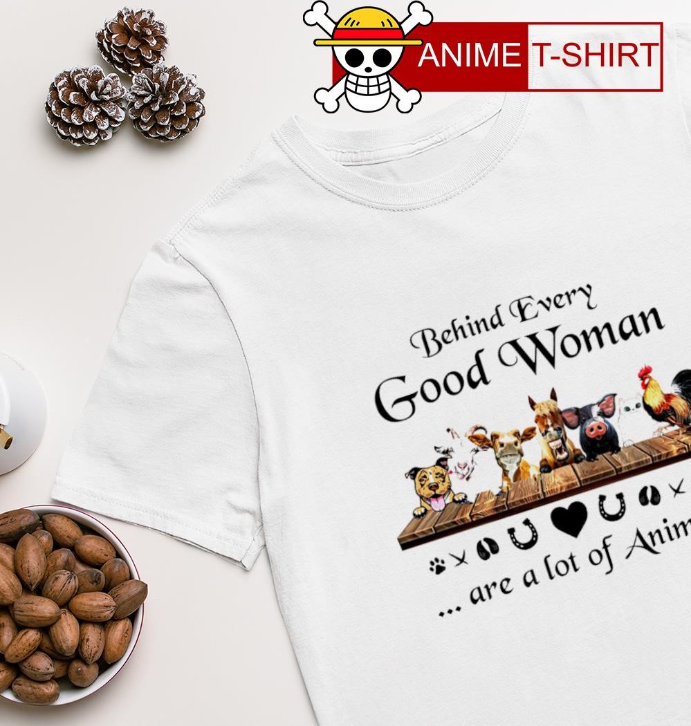 Behind every good Woman are a lot of Animals T-shirt