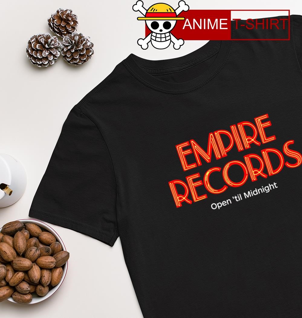 Empire Records open 'til midnight shirt
