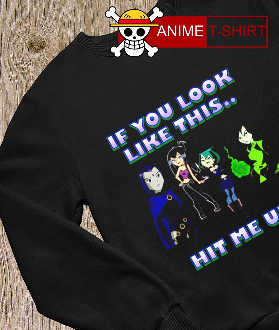 If you look like this hit me up goth girl shirt, hoodie, sweater and v-neck  t-shirt