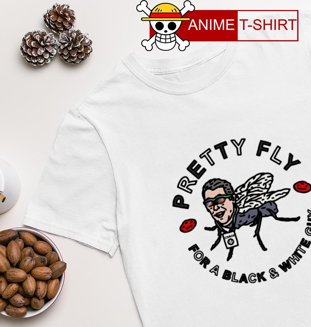 Pretty fly for a black and white guy shirt