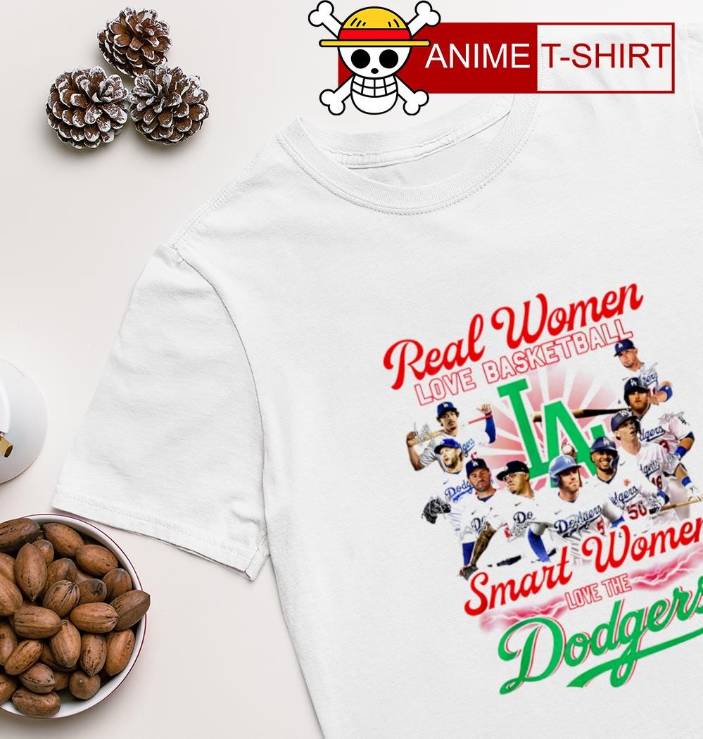 Real women love basketball smart women love the Dodgers shirt