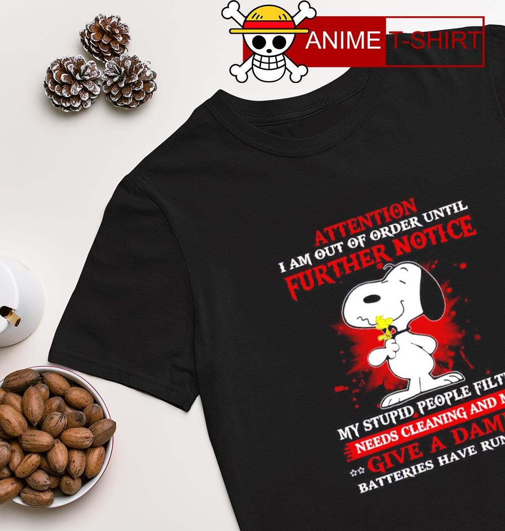 Snoopy attention I am out of order until further notice shirt