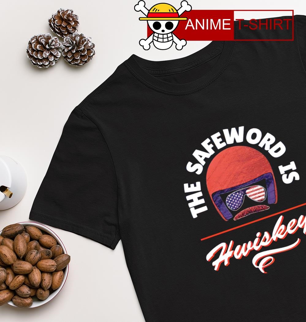 The safeword is Whiskey shirt