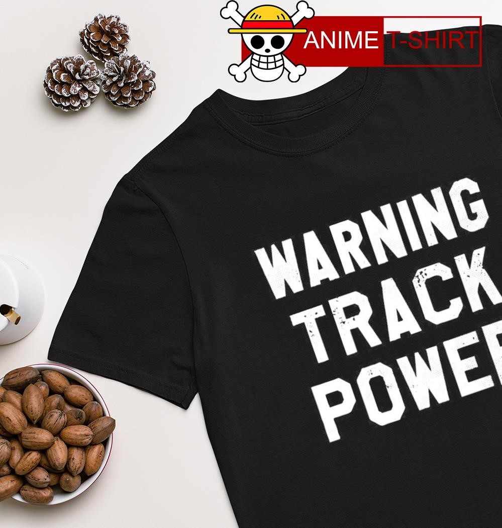 Warning Track Power shirt