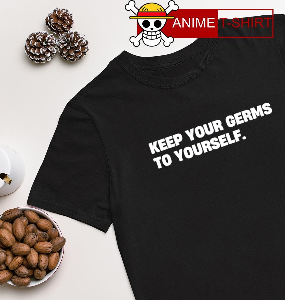 Keep Your Germs to Yourself T-shirt