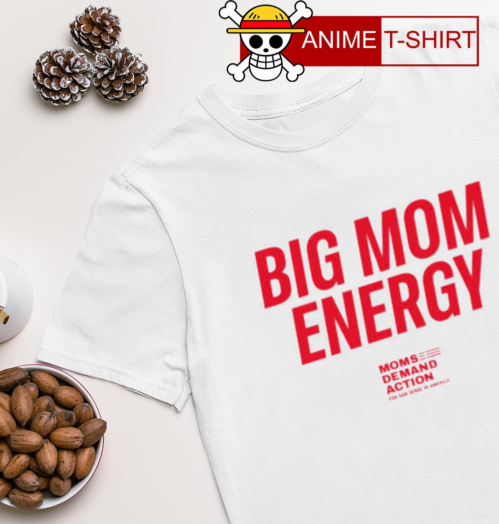 Big mom energy moms demand action shirt