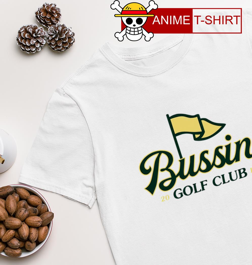 Bussin with the boys bussin golf club shirt