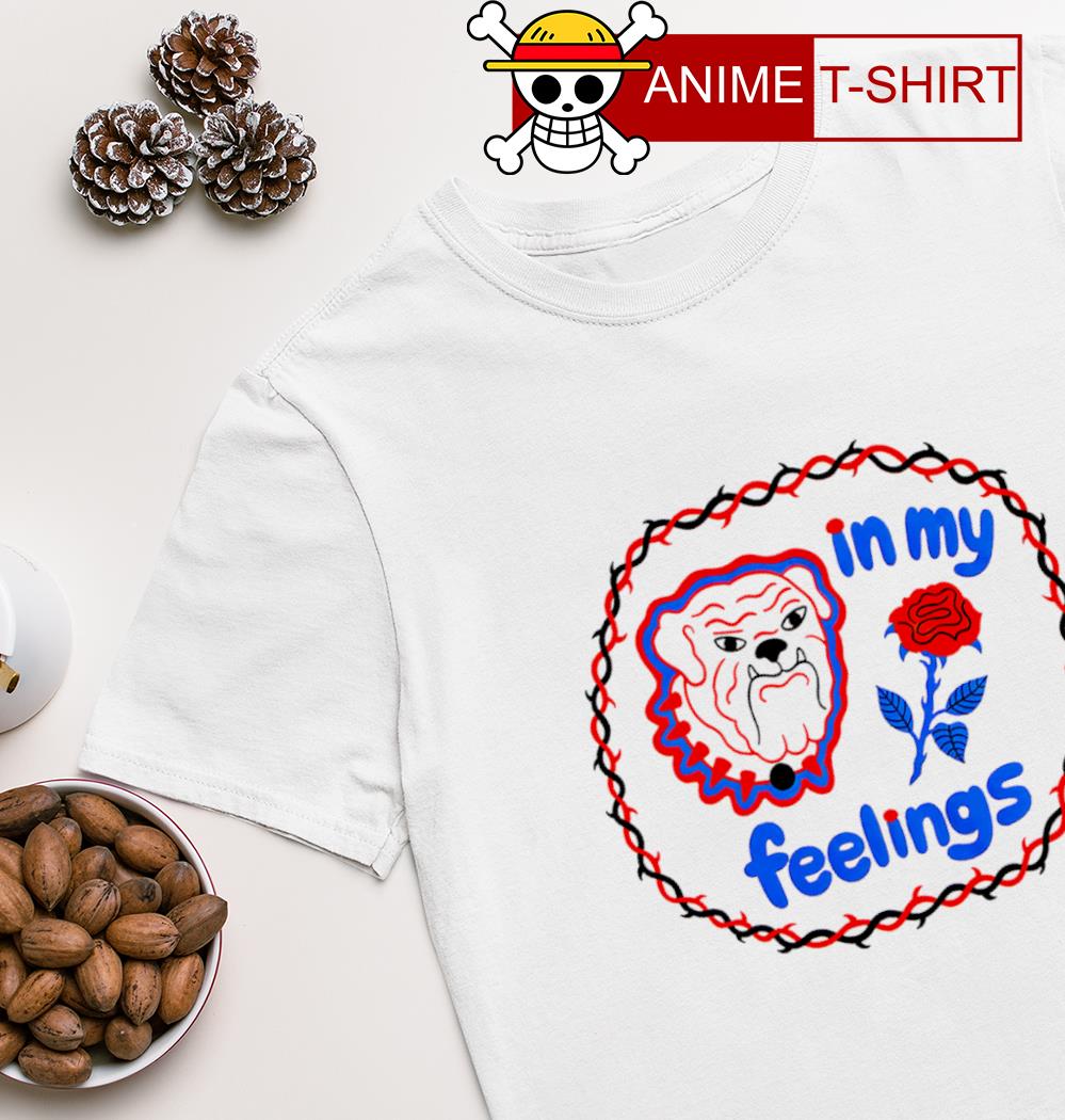 Dog in my feelings shirt