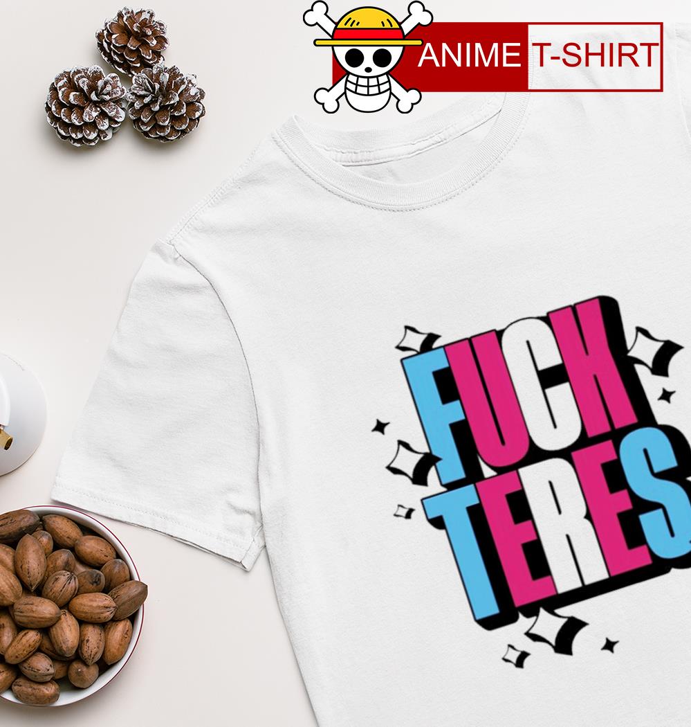 Fuck Teres T-shirt