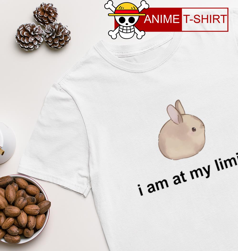 I am at my limit rabbit shirt