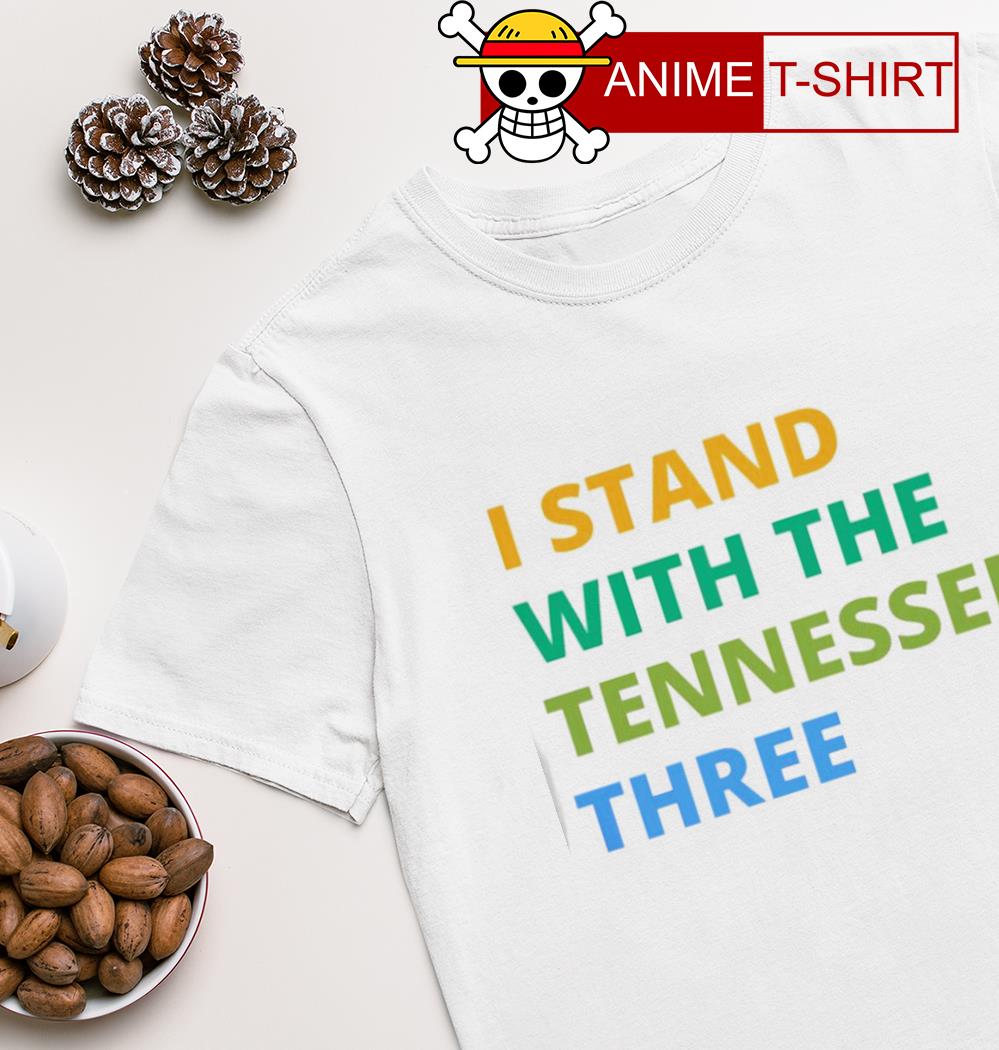 I stand with the tennessee three shirt