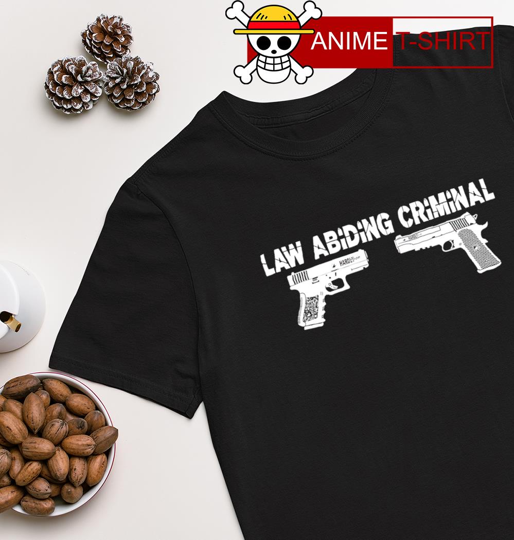 Law abiding criminal gun shirt