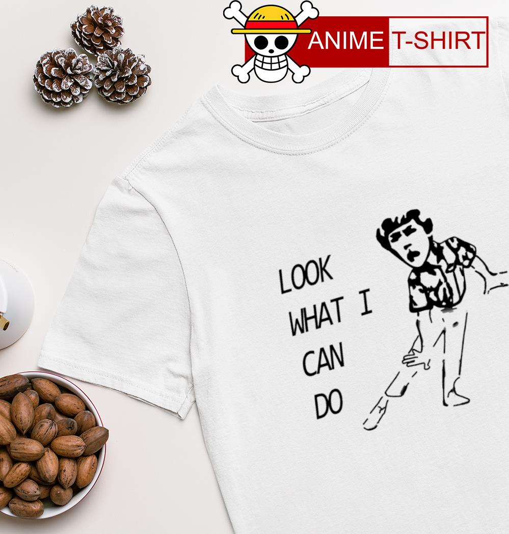 Look what I can do shirt