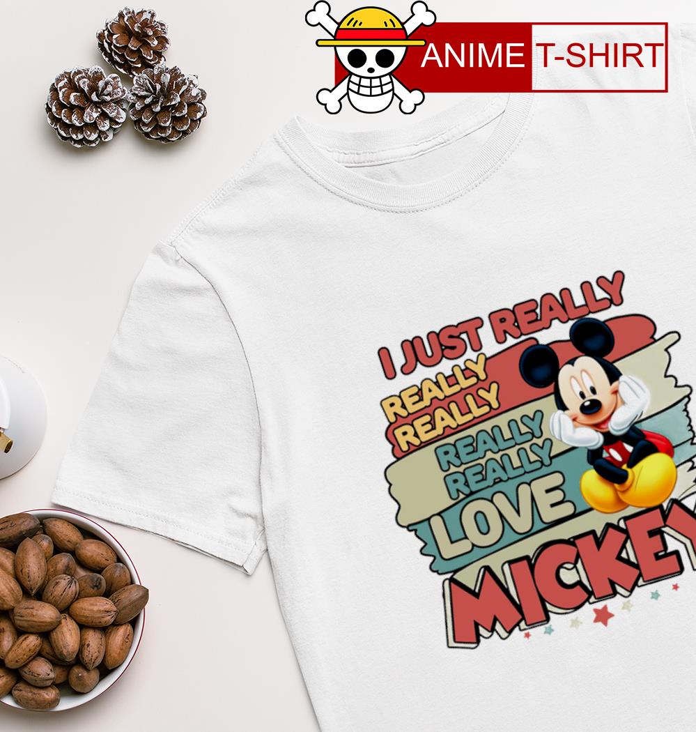 Mickey Mouse I just really love shirt