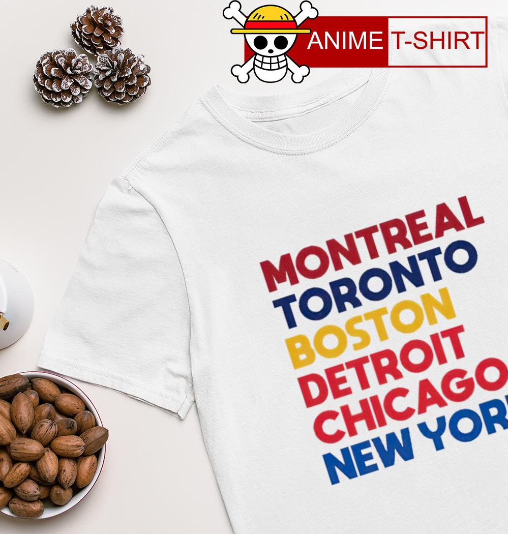 Montreal Toronto Boston Detroit Chicago New York shirt