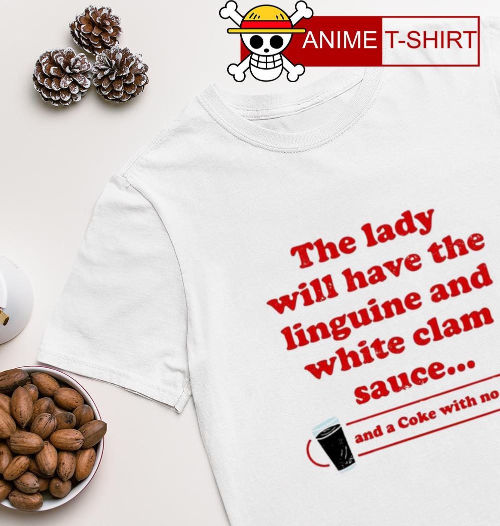 The lady will have the linguine and white clam sauce shirt