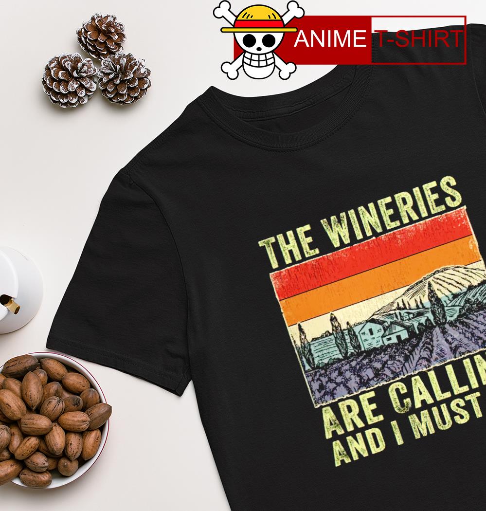 The wineries are calling and I must go vintage shirt