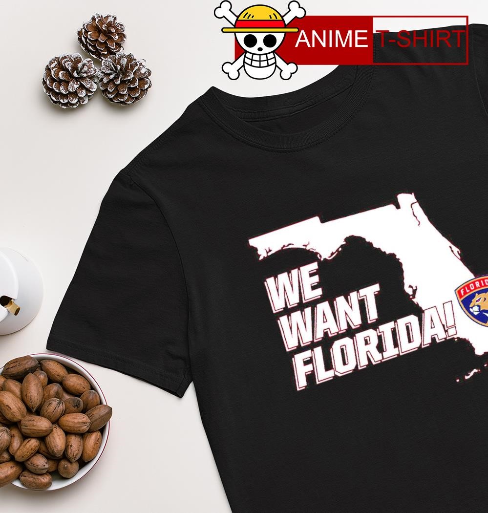 Florida Panthers we want Florida shirt