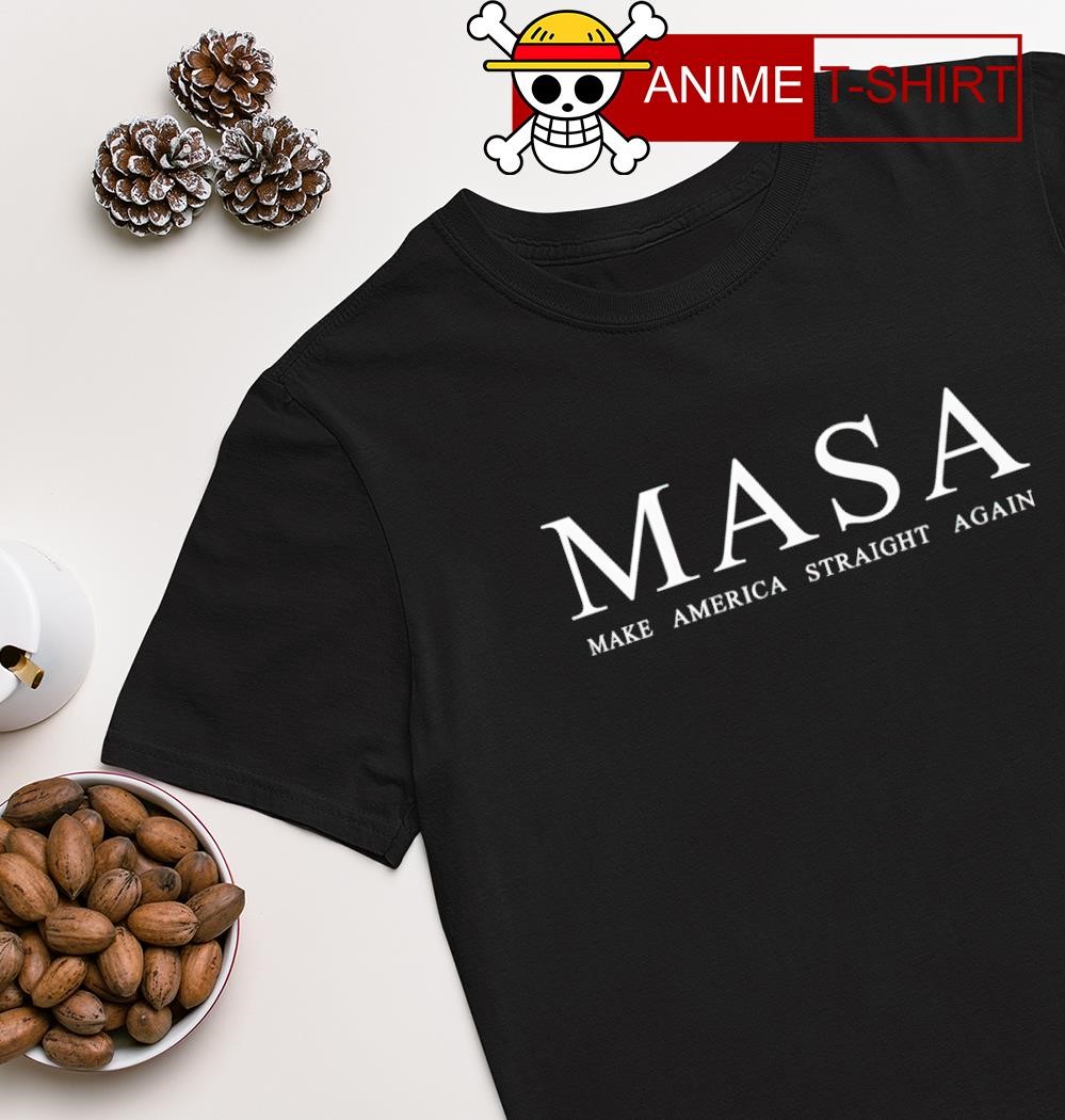 Masa Make America Straight Again shirt