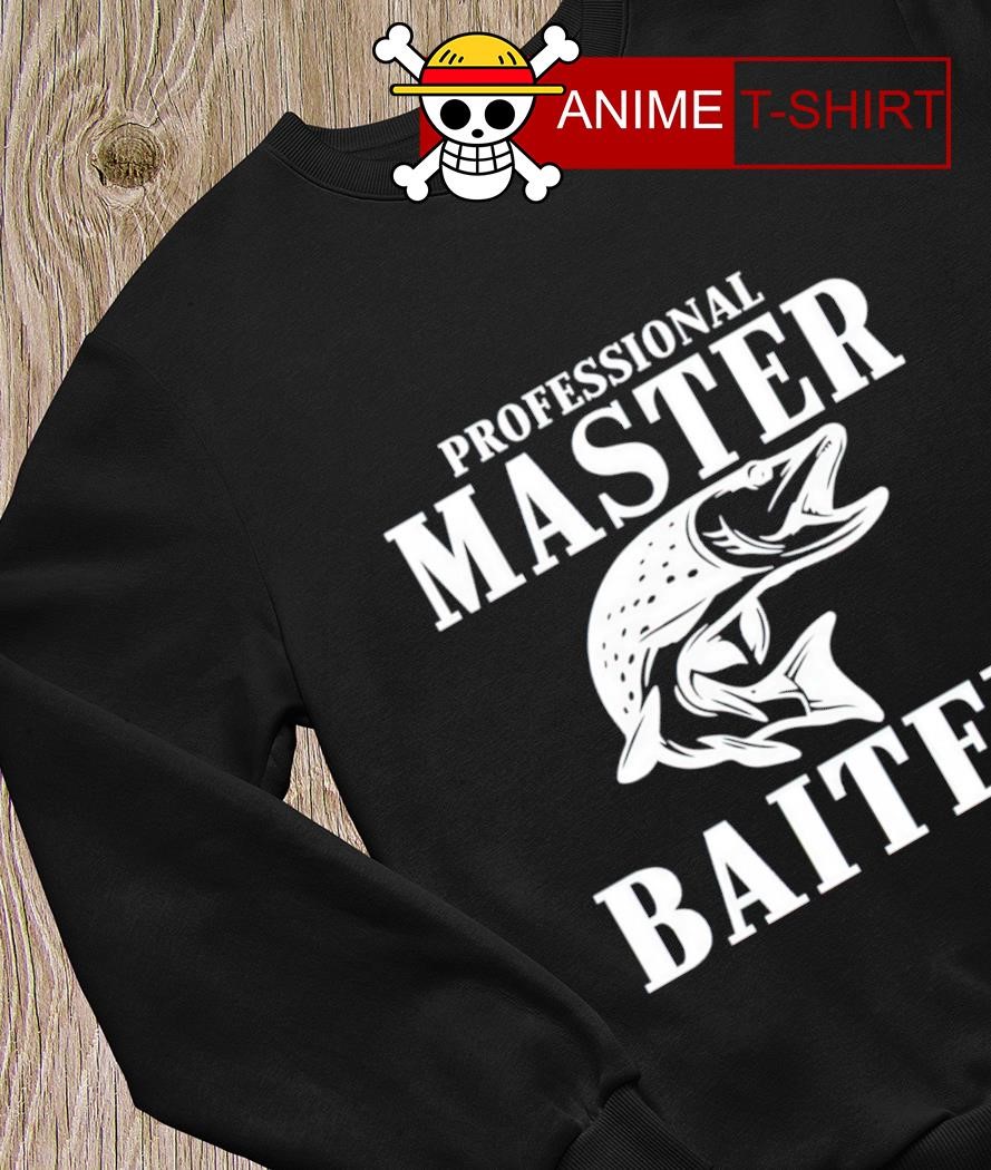 Professional master baiter fishing shirt, hoodie, sweater, long sleeve and tank  top