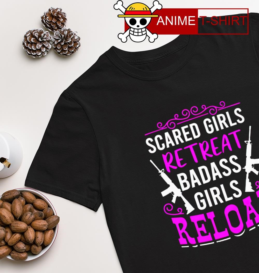 Scared Girls Retreat Badass Girls Reload 2nd Amendment shirt