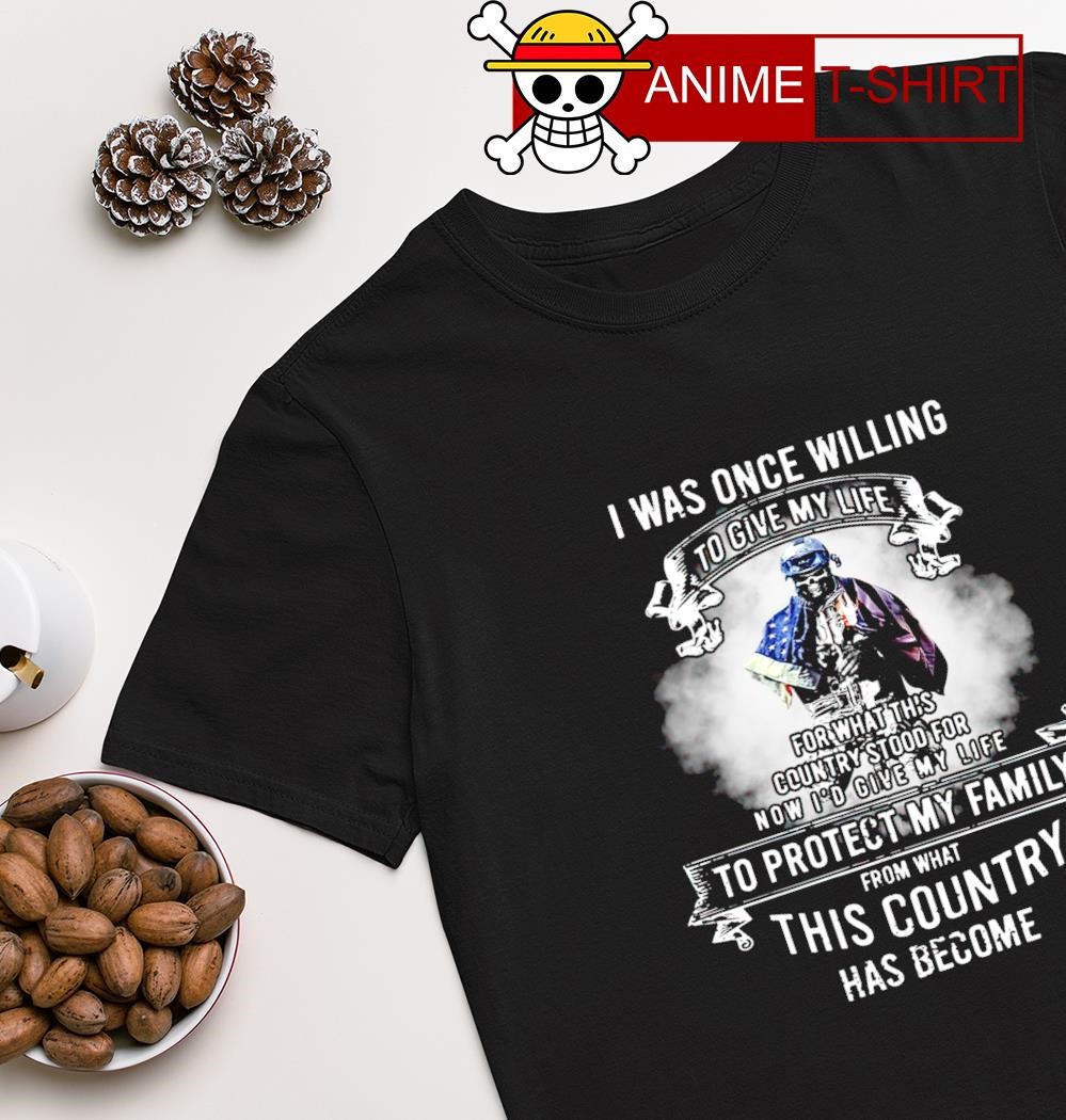 Skull I was once willing to give my life to protect my Family shirt