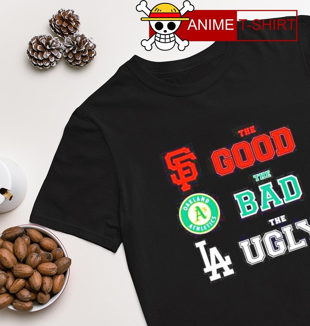 The good San Francisco Giants the bad Oakland Athletics and the ugly Los Angeles Dodgers shirt