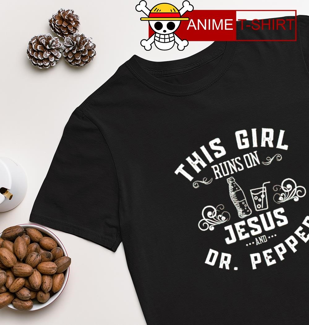 This girl runs on Jesus and Dr Pepper T-shirt