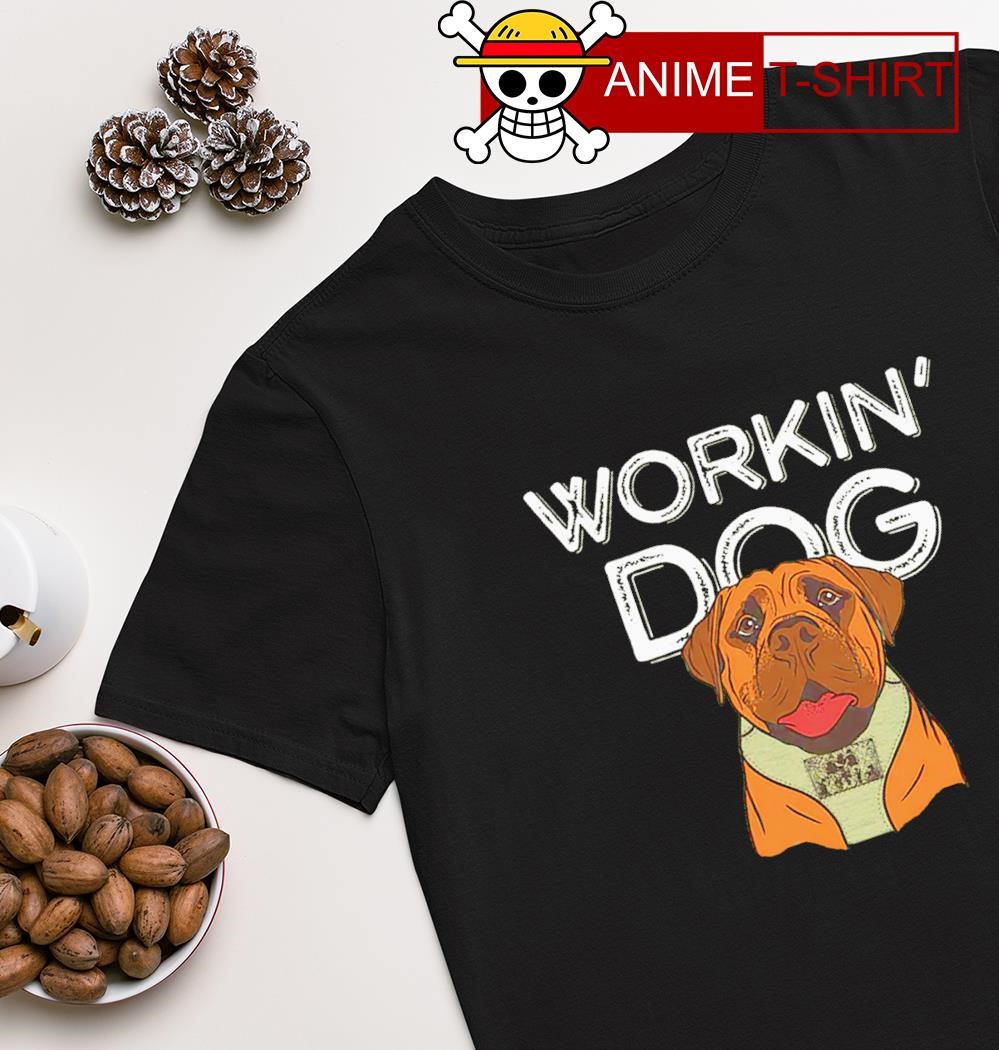 Workin' Dog shirt