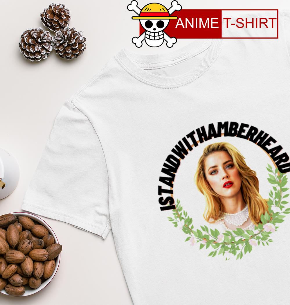 Amber Heard is stand with Amber Heard shirt