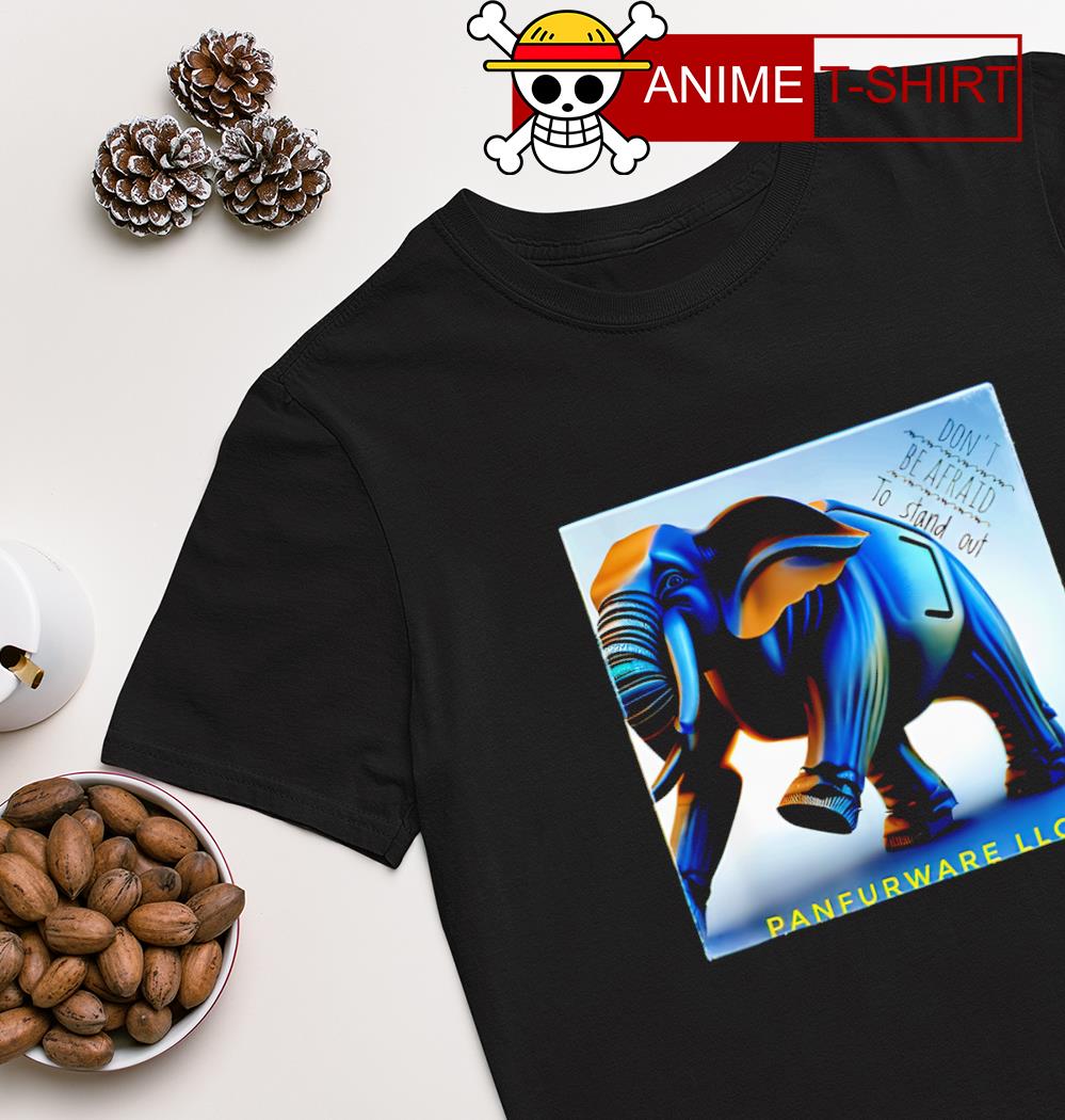 Don't be afraid to stand out be the elephant panfurware LLC shirt