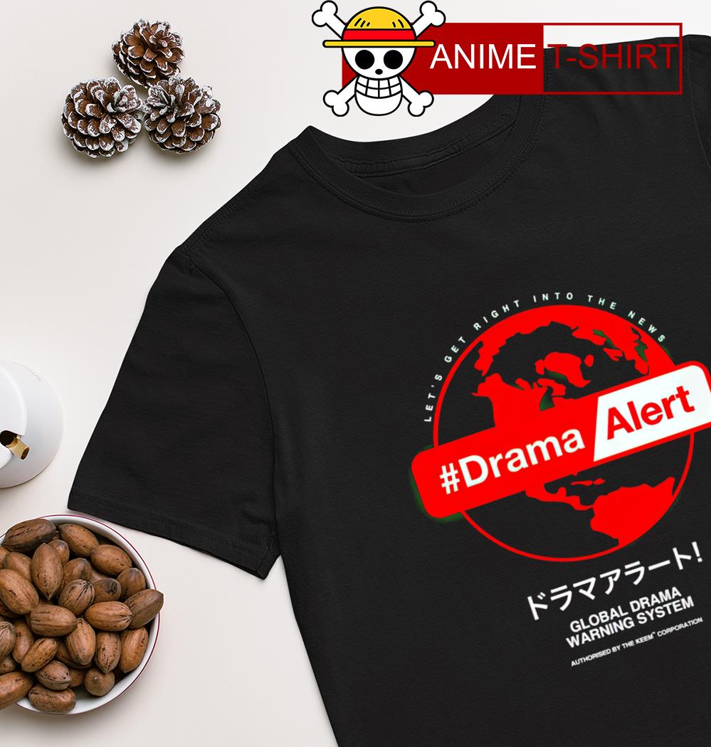 Drama alert global drama warning system shirt